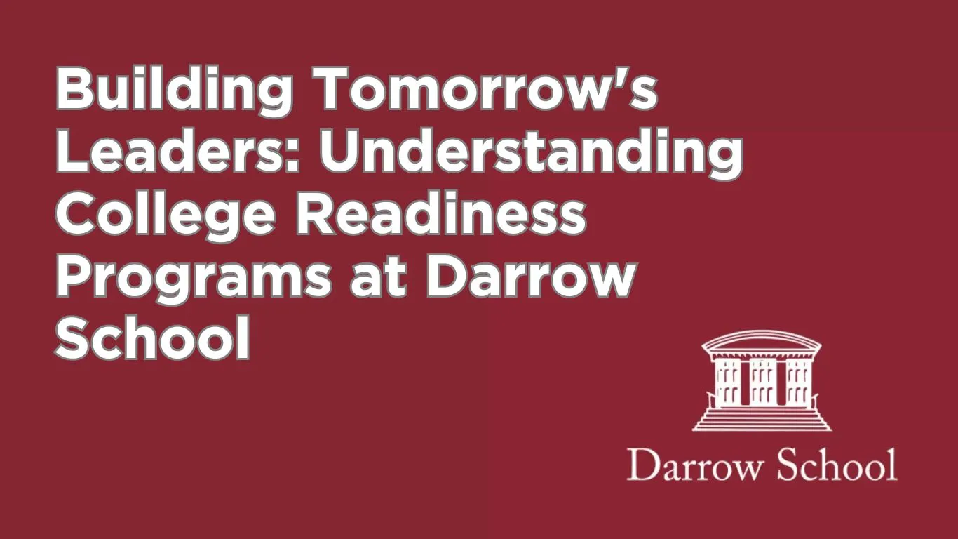 Building Tomorrow's Leaders: Understanding College Readiness Programs at Darrow School